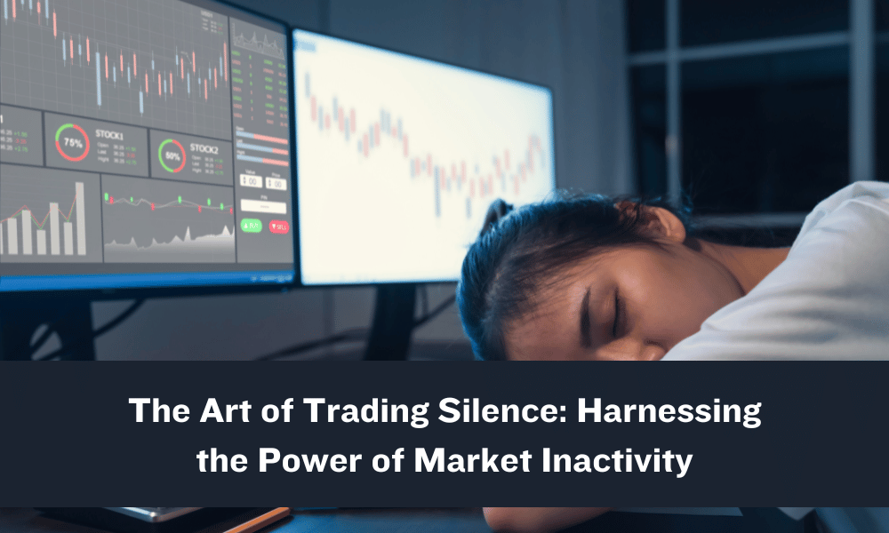 The Art of Trading Silence: Harnessing the Power of Market Inactivity